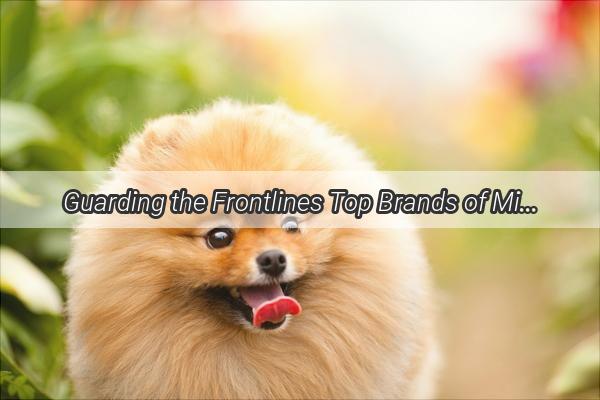 Guarding the Frontlines Top Brands of Military Dog Spray Unveiled